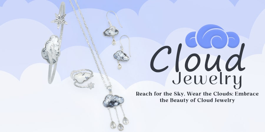 Reach for the Sky, Wear the Clouds: Embrace the Beauty of Cloud Jewelry